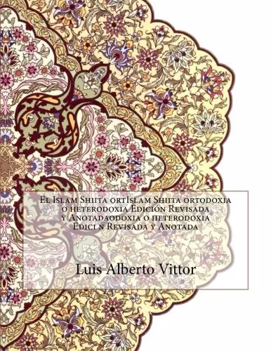 Vittor, Luis Alberto (2015) "El Islam Shiíta..." Edicón Ampliada
